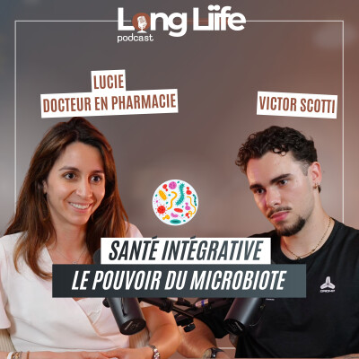 Episode 12 - Le microbiote : chef d'orchestre silencieux d'un corps en bonne santé et qui le reste durablement cover