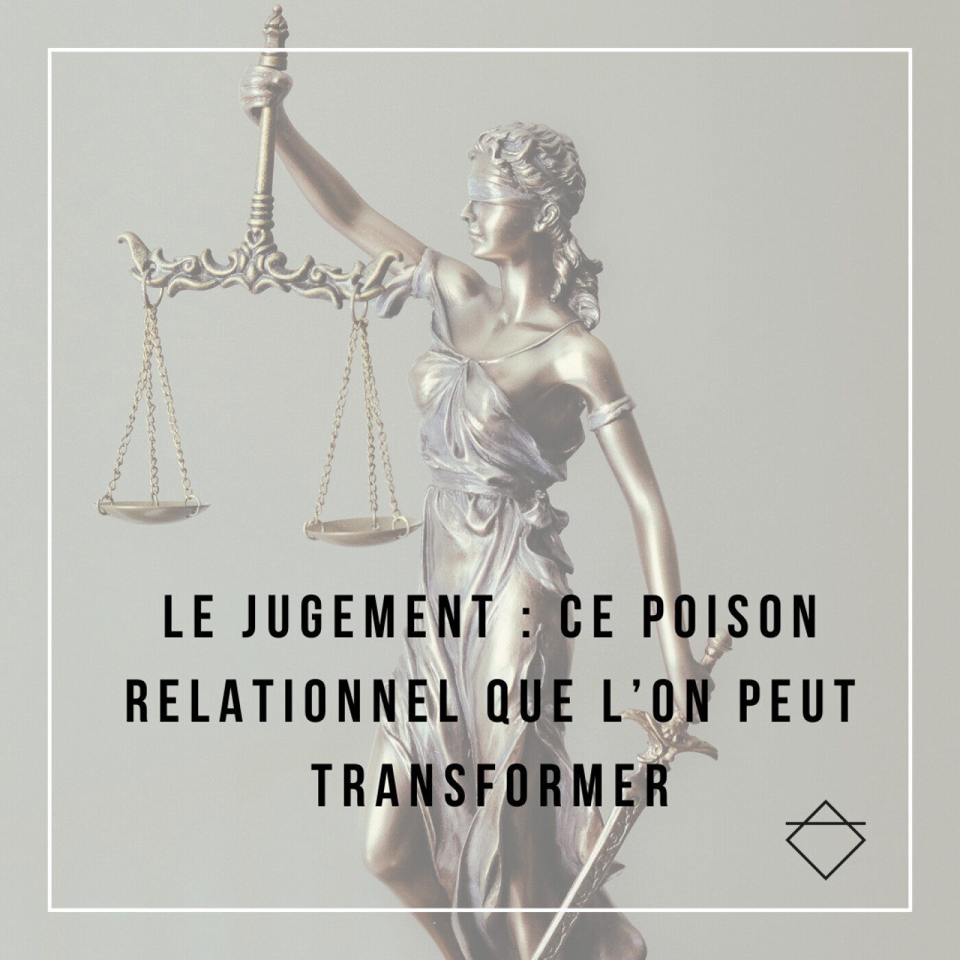 [RELATIONS] Le jugement : ce poison relationnel que l’on peut transformer