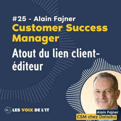 Alain Fajner - Customer Success Manage chez Dataiku : Atout du lien client-éditeur cover