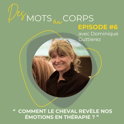 E06 "Équithérapie biodynamique : comment le cheval révèle nos émotions" avec Dominique Guttierez cover