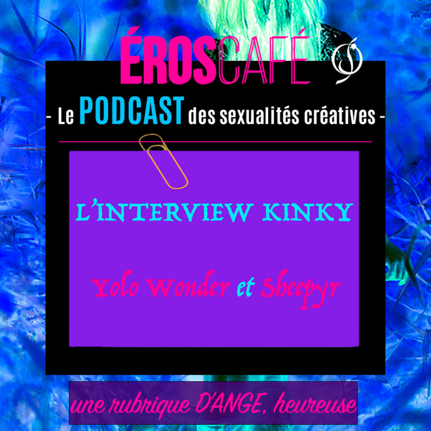 L'INTERVIEW KINKY : Yolo Wonder & Sheepyr - par D'Ange, Heureux (16) episode artwork