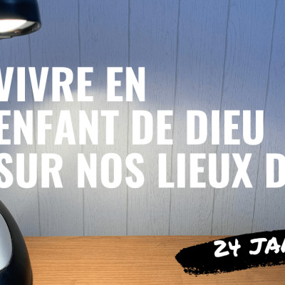 20210124 - Vivre en enfant de Dieu sur nos lieux de vies cover