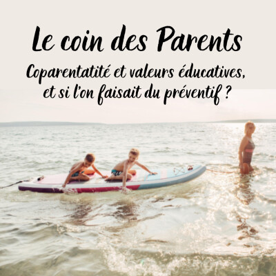 Coparentatité et valeurs éducatives, et si l’on faisait du préventif ? cover