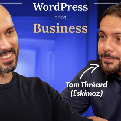 WordPress côté Business #3 - WordPress, SEO et Global Search avec Tom Thréard (Eskimoz) cover