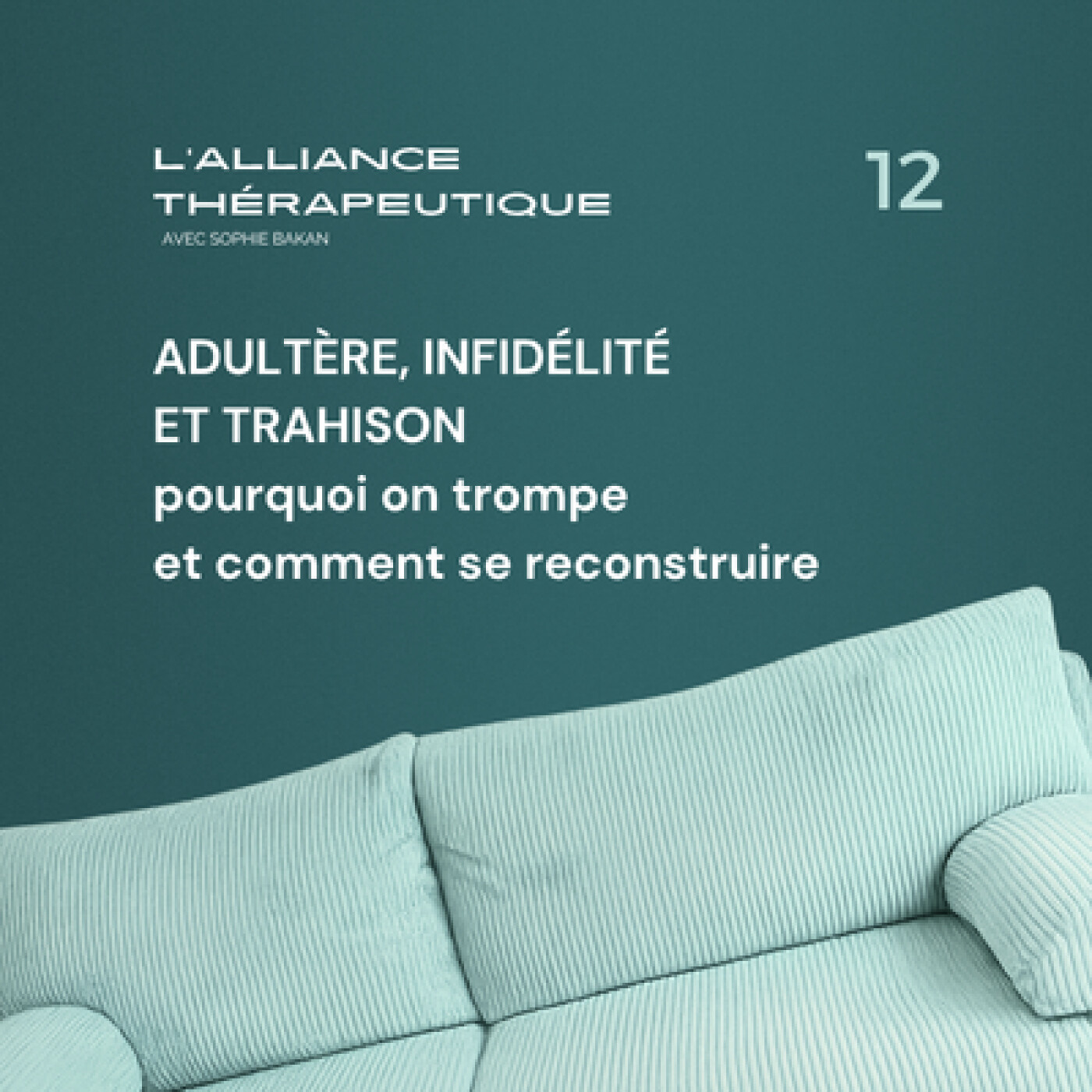 Adultère, infidélité et trahison : pourquoi on trompe et comment se reconstruire E12