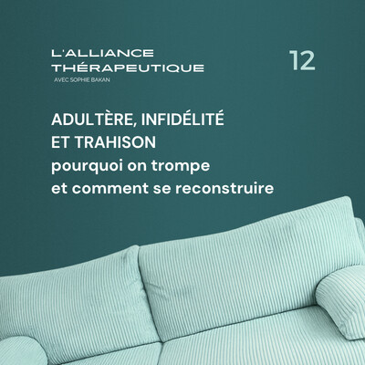 Adultère, infidélité et trahison : pourquoi on trompe et comment se reconstruire E12 cover