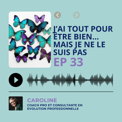 Episode 33 - J'ai tout pour être bien... mais je ne le suis pas. cover