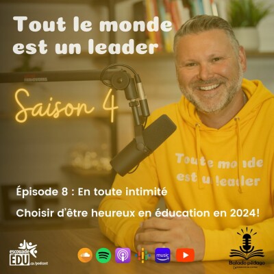 S4 - Épisode 8 - En toute intimité - Choisir d’être heureux en éducation en 2024! cover