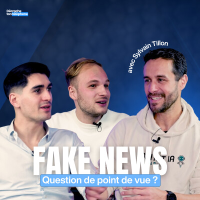 Sylvain Tillon - Pourquoi les fake News ne sont qu'une question de point de vue - Décroche ton téléphone cover