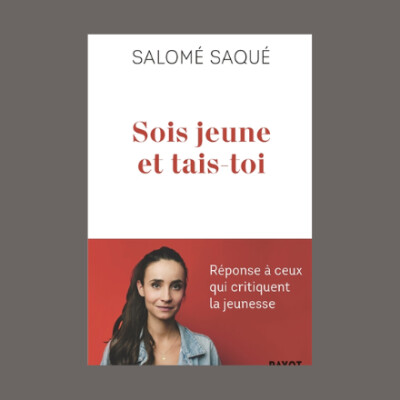 Salomé Saqué - Sois jeune et tais-toi : réponse à ceux qui critiquent la jeunesse cover