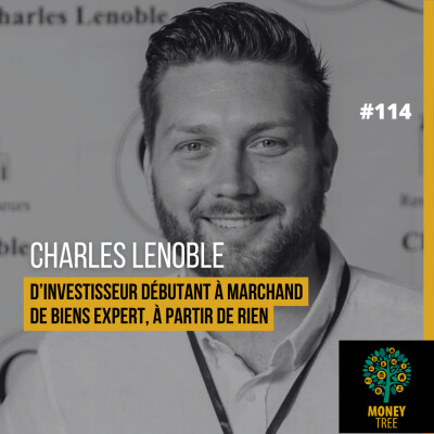 #114 - D'investisseur à marchand de biens, à partir de rien (Charles Lenoble) cover