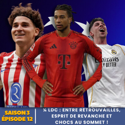 S3.E12 | 1/4 LDC : Entre retrouvailles, esprit de revanche et chocs au sommet ! cover