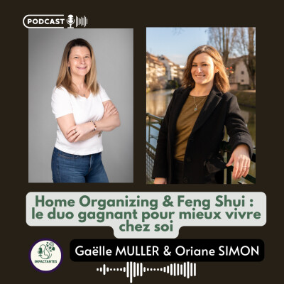 Home Organizing & Feng Shui : le duo gagnant pour mieux vivre chez soi avec Gaëlle Muller et Oriane Simon cover