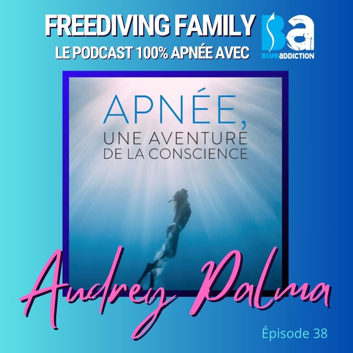 [Redif] #38 Audrey Palma - Autrice du livre  "L'apnée, une aventure de la conscience" - Sociologue - Santé mentale - Suicide