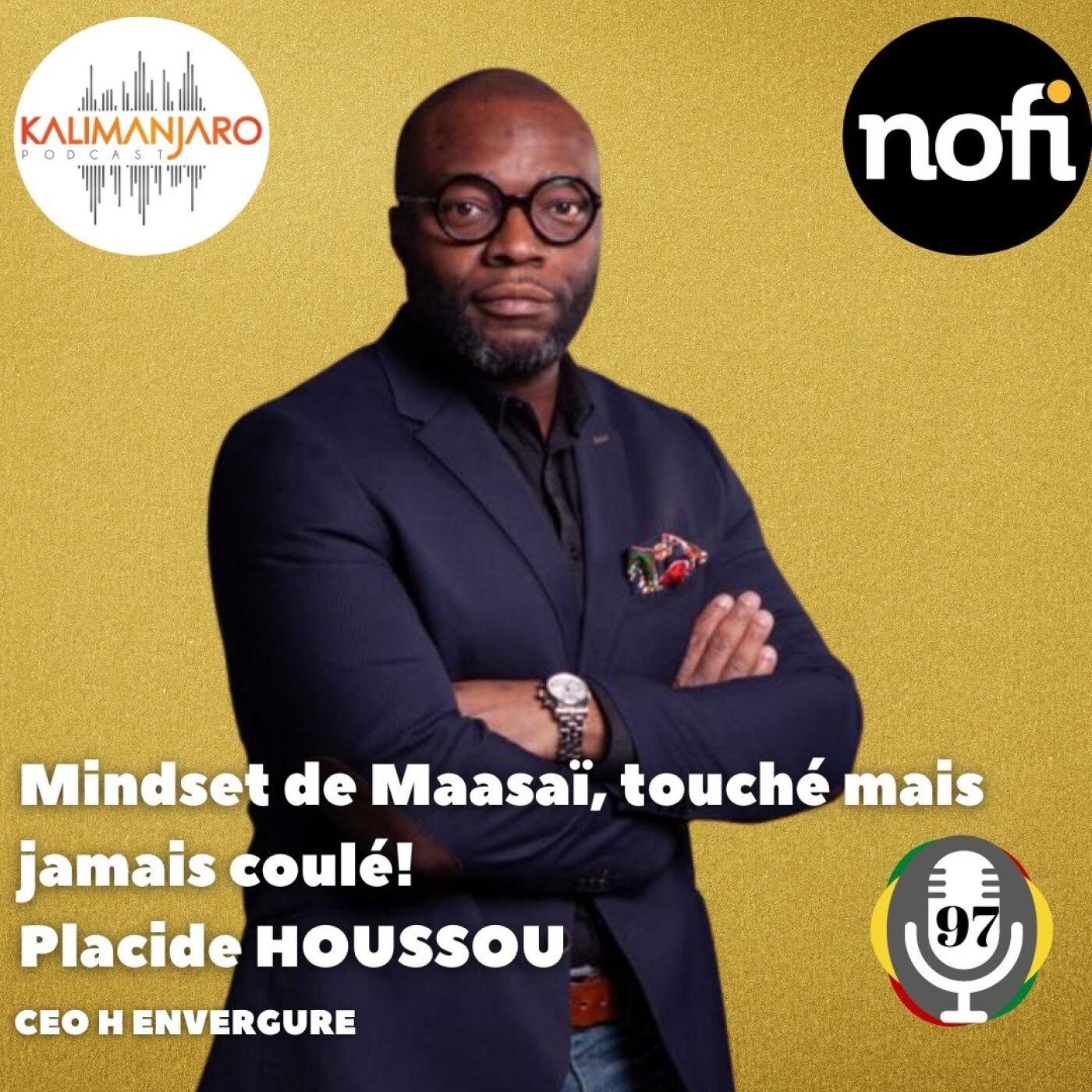 Kalimanjaro épisode #97 avec Placide HOUSSOU (Partie 1) : Mindset de MAASAI, parfois touché mais jamais coulé episode artwork