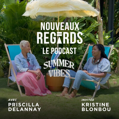 SUMMER VIBES by Nouveaux Regards Le podcast (Hors série) - Podcast - Kristine Blonbou cover