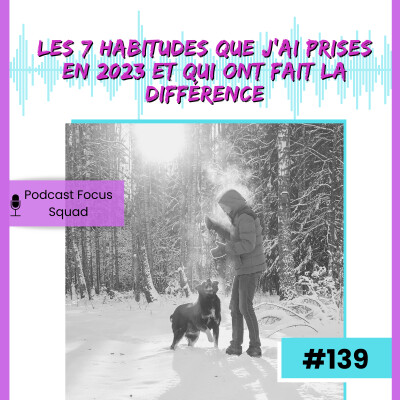 E139-Les 7 habitudes que j’ai prises en 2023 et qui ont fait la différence cover
