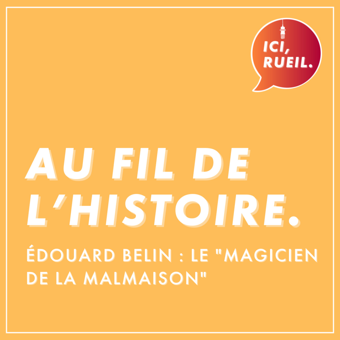 Au Fil de l'Histoire : Édouard Belin, le "Magicien de la Malmaison" episode artwork