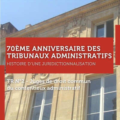 70ème anniversaire des TA – TR N°2 - Juges de droit commun du contentieux administratif cover