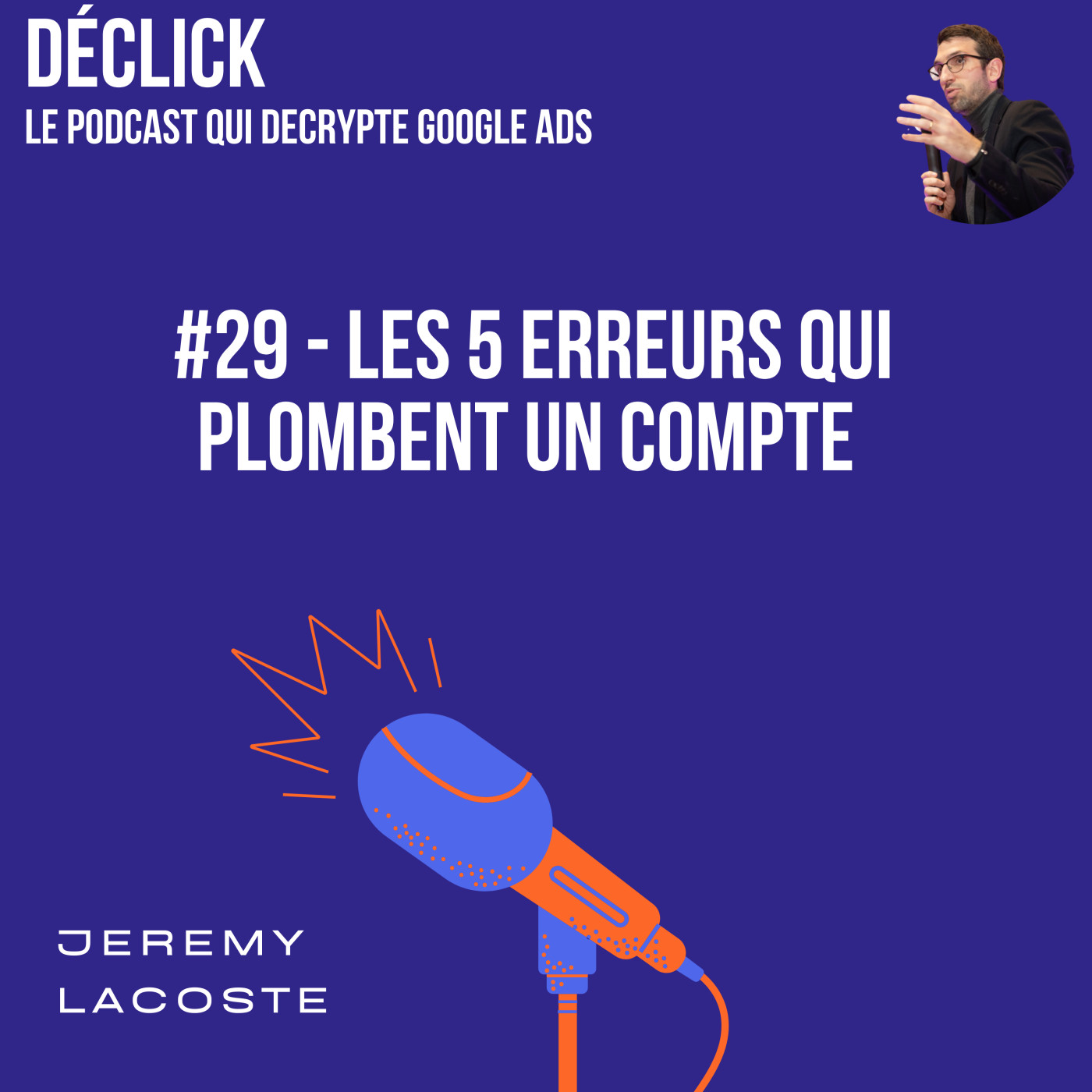Déclick - le podcast qui décrypte Google Ads