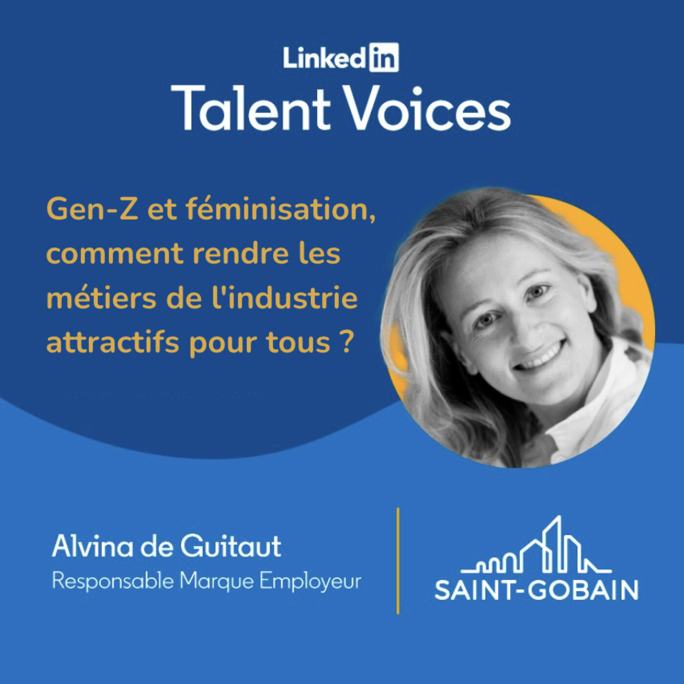 #18 Gen-Z et féminisation, comment rendre les métiers de l'industrie attractifs ? Alvina De Guitaut, Resp Marque Employeur, Saint Gobain