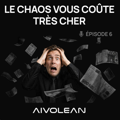 Ep6 | Le chaos opérationnel coûte plus cher que vous ne le pensez cover
