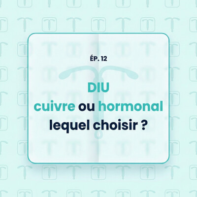 12 - Stérilet cuivre vs stérilet hormonal : différences, durée, effets sur les règles cover