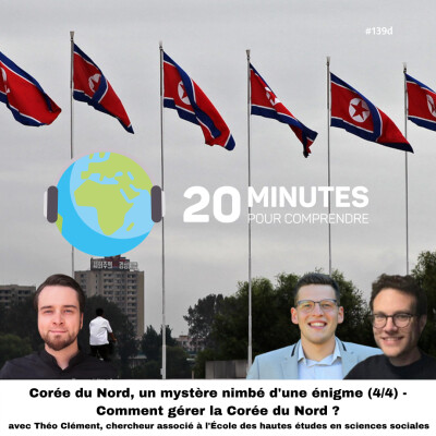 #139d : Corée du Nord, un mystère nimbé d'une énigme (4/4) - Comment gérer la Corée du Nord ? cover