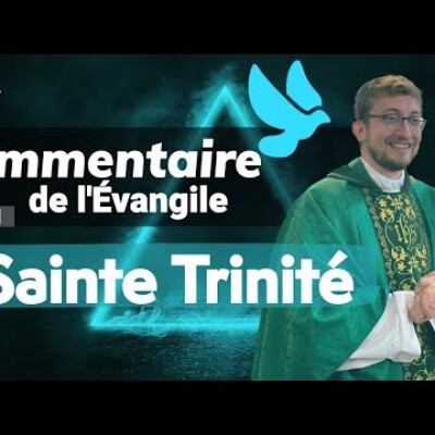 Commentaire de l'Evangile | Homélie — Dimanche 12 mai • Sainte Trinité: Dieu en trois personnes ? cover