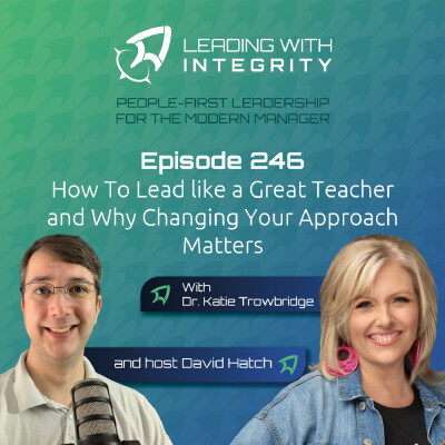 Ep.246: How To Lead like a Great Teacher and Why Changing Your Approach Matters, with Dr Katie Trowbridge | Leadership Podcasts cover