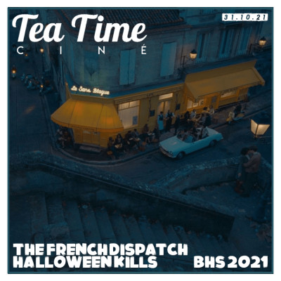 31.10.21 | THE FRENCH DISPATCH, HALLOWEEN KILLS, LUI & BARBAQUE (et le BHS 2021 !) cover