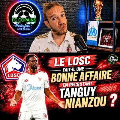 Débat Mercato - Le LOSC fait-il une bonne affaire en recrutant Tanguy Nianzou ? cover