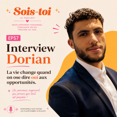 EP57 - Interview Dorian - La vie change quand on ose dire oui aux opportunités cover