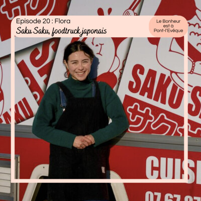 Episode 20 : Flora, Saku Saku, foodtruck japonais cover