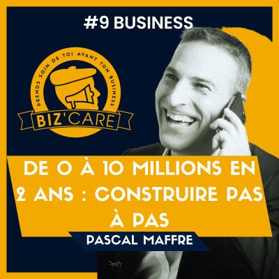 De 0 à 10 millions en 2 ans : construire pas à pas, avec Pascal Maffre cover