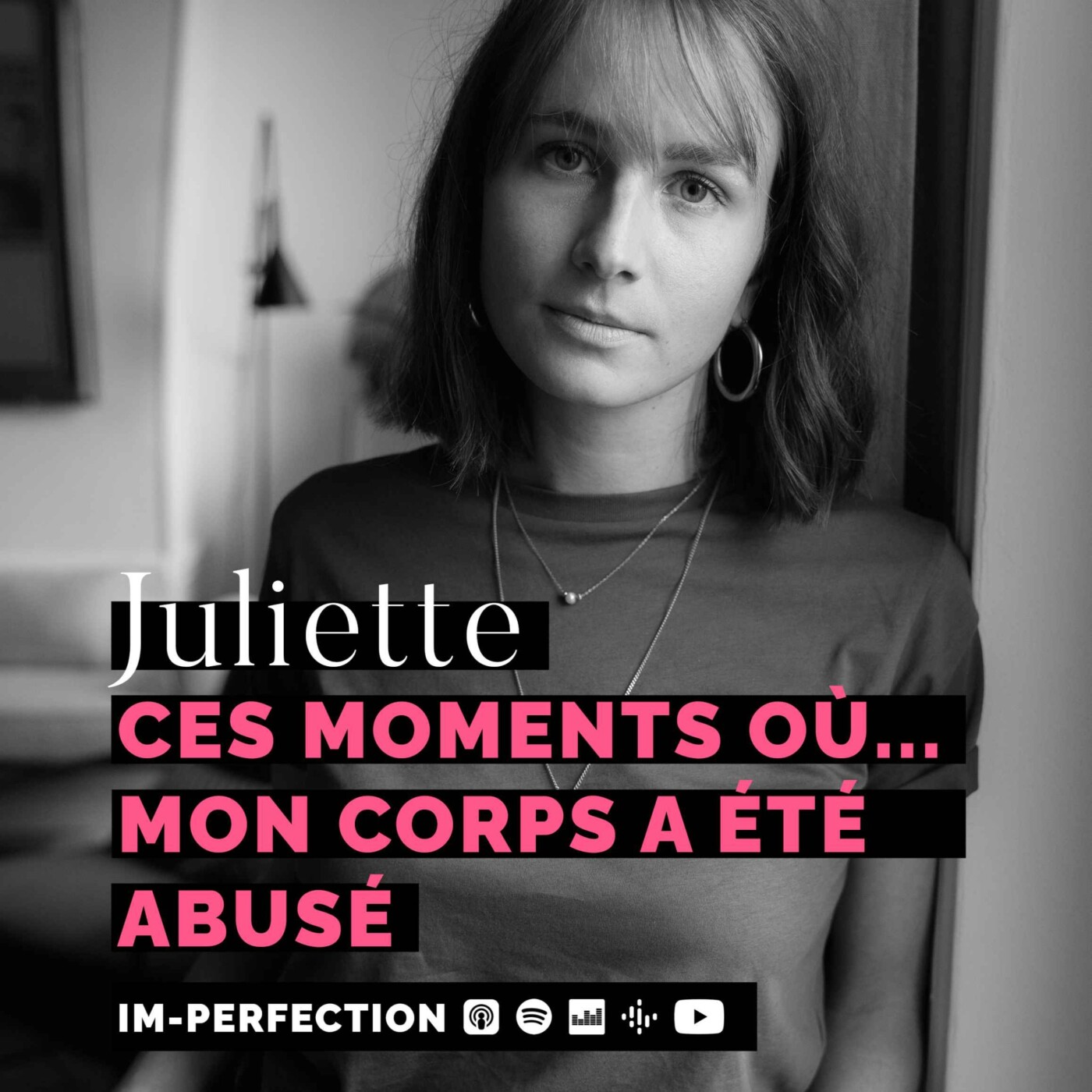 #25 JULIETTE - Ces moments où mon corps a été abusé