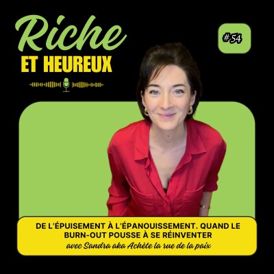 #54 : De l’épuisement à l’épanouissement. Quand le burn-out pousse à se réinventer. Avec Sandra cover