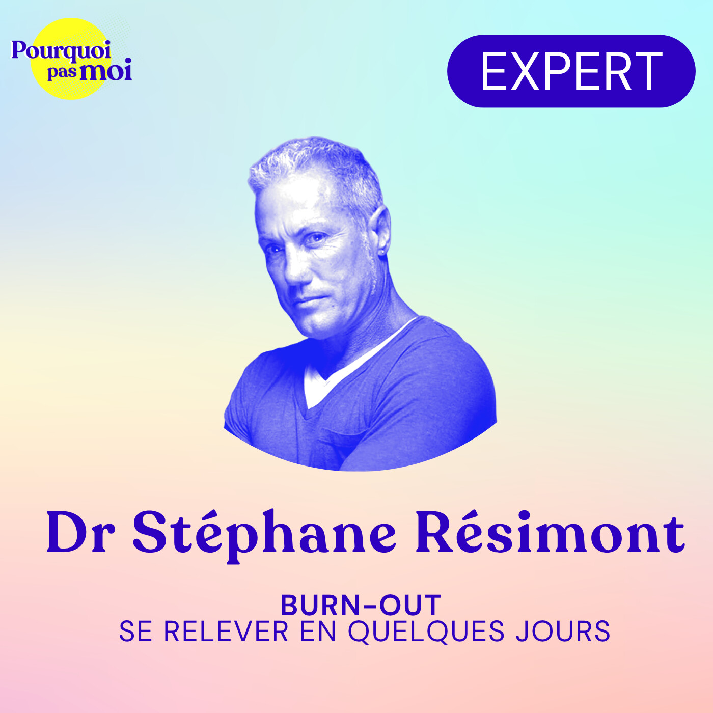 163 – Burn-out : Se relever en quelques jours avec le Docteur Résimont — Pourquoi pas moi - Le développement personnel sans filtre