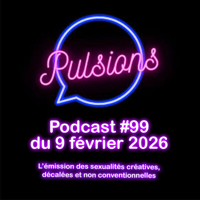 PULSIONS #99 - émission avec toute l'équipe cover