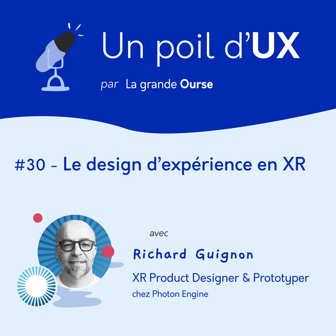 #30 - Le design d’expérience en XR avec Richard Guignon #30 - Le design d’expérience en XR avec Richard Guignon
