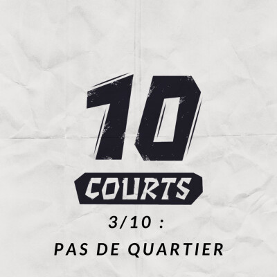 DIX COURTS - PAS DE QUARTIER - 3-10 - EXTRAIT cover