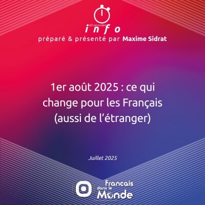 1er août 2025 : ce qui change pour les Français (aussi de l'étranger) cover