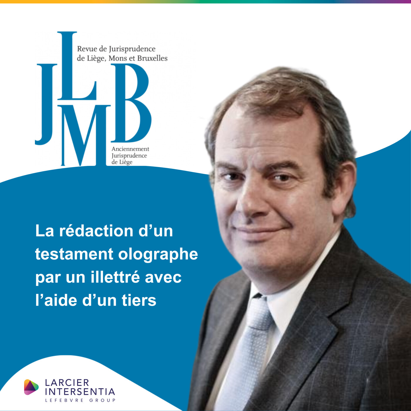 La rédaction d’un testament olographe par un illettré avec l’aide d’un tiers (n°02/2026)