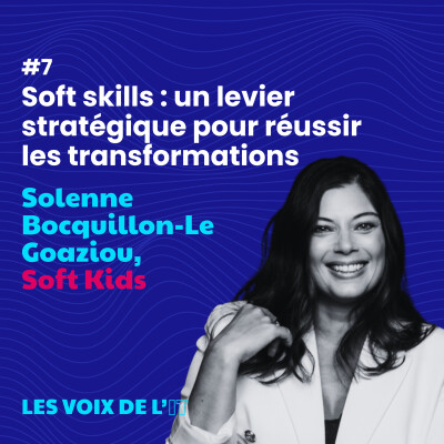 #7 - Soft skills : un levier stratégique pour réussir les transformations avec Solenne Bocquillon-Le Goaziou cover