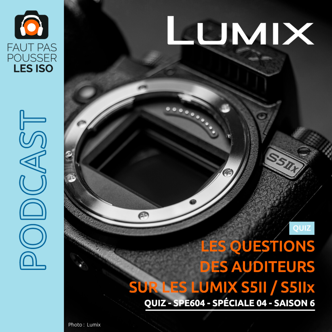 QUIZ - SPE604 - Les questions des auditeurs sur les Lumix S5II / S5IIx
