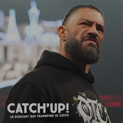 Catch'Up! 2026 épisode 9 : Roman Reigns mange ses morts ! cover