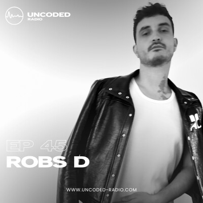 EP45 — Uncoded Radio presents Switch Code: Tech House — Robs D [Tech House] cover