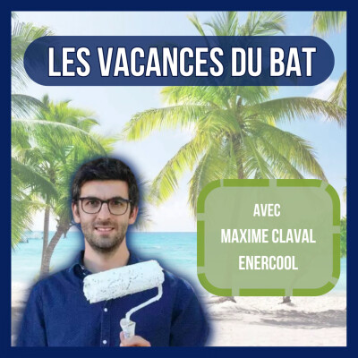 Les Vacances du BAT' #3 - Comment rafraîchir les bâtiments grâce à la peinture ? - Maxime Claval - Enercool cover