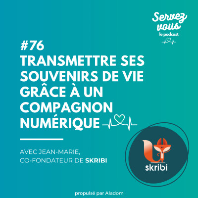 #76 - Transmettre ses souvenirs de vie grâce à un compagnon numérique : le projet Skribi cover