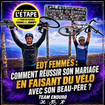 E51 Etape du Tour de France Femmes : Comment réussir son mariage en faisant du vélo avec son beau-père ? cover